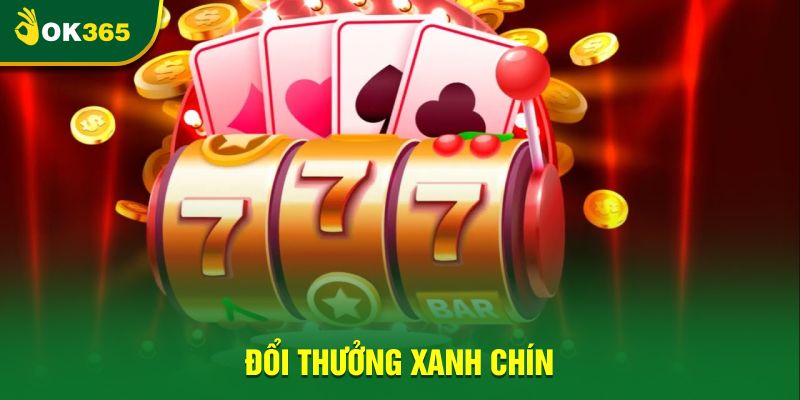 Đổi thưởng xanh chín