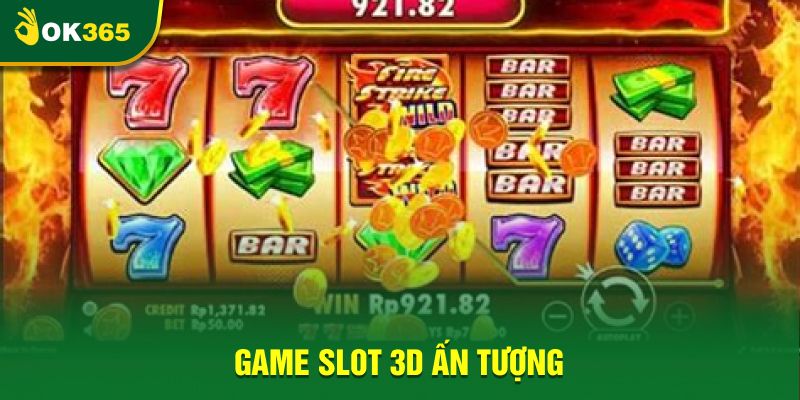Game Slot 3D ấn tượng