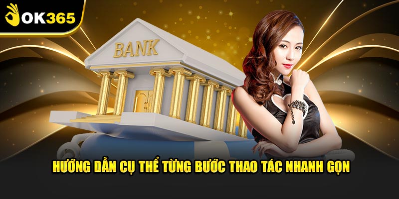 Hướng dẫn cụ thể từng bước thao tác nhanh gọn