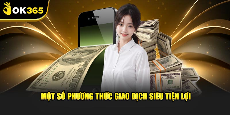 Một số phương thức giao dịch siêu tiện lợi