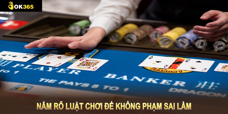 Bạn cần nắm rõ luật chơi để không phạm phải sai lầm 