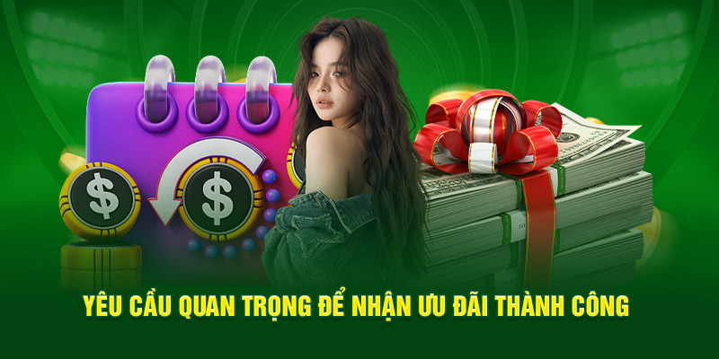 Yêu cầu quan trọng để nhận ưu đãi thành công
