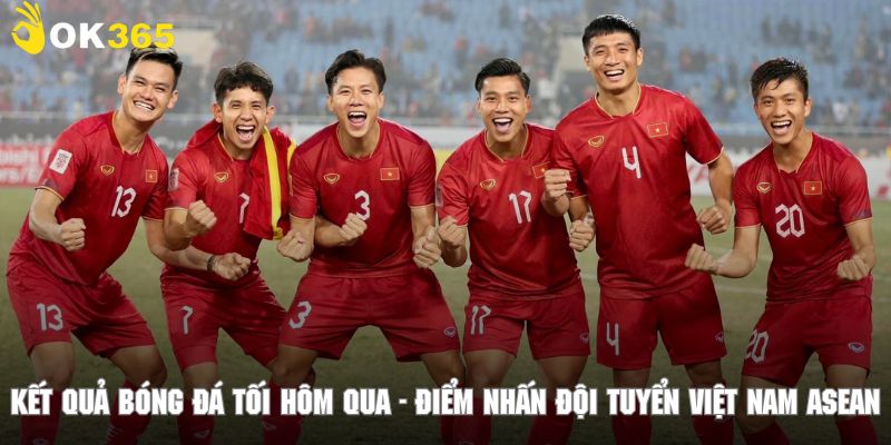 Khám phá điểm nhấn ASEAN trong kết quả bóng đá tối hôm qua