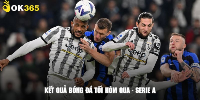 Kết quả giải đấu Serie A vào tối ngày hôm qua