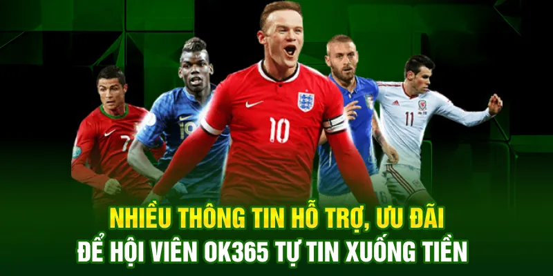 Nhiều thông tin hỗ trợ, ưu đãi để hội viên OK365 tự tin xuống tiền Nhiều thông tin hỗ trợ, ưu đãi để hội viên OK365 tự tin xuống tiền